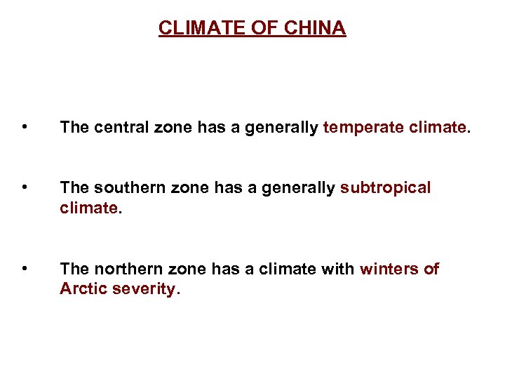 CLIMATE OF CHINA • The central zone has a generally temperate climate. • The