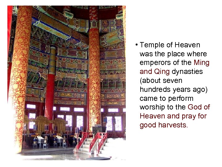  • Temple of Heaven was the place where emperors of the Ming and