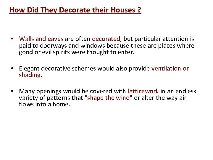 How Did They Decorate their Houses ? • Walls and eaves are often decorated,