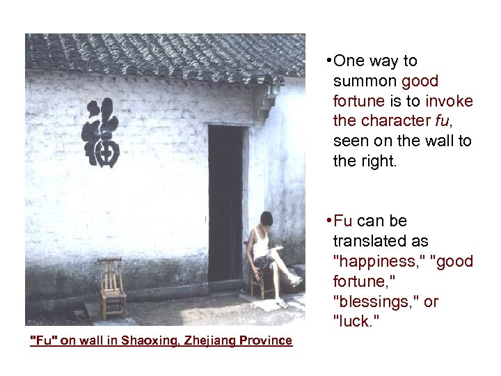  • One way to summon good fortune is to invoke the character fu,