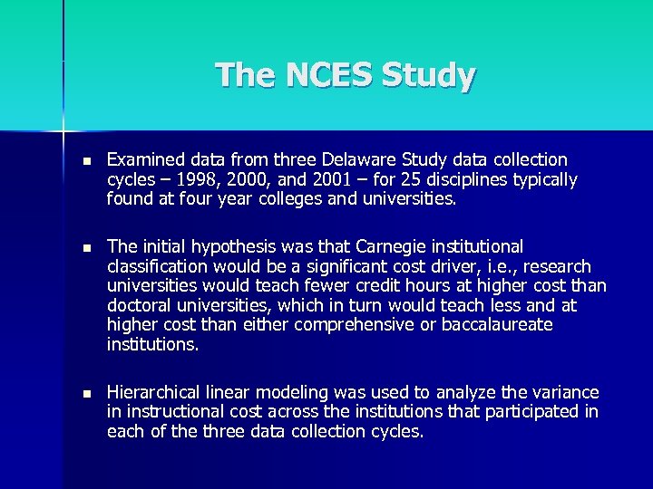 The NCES Study n Examined data from three Delaware Study data collection cycles –