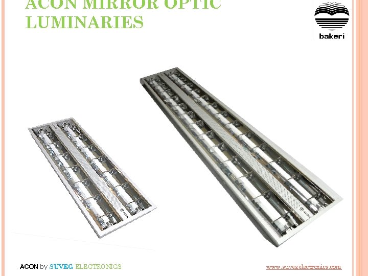 ACON MIRROR OPTIC LUMINARIES ACON by SUVEG ELECTRONICS www. suvegelectronics. com 