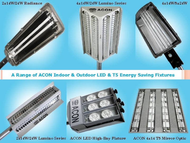 2 x 14 W/24 W Radiance 4 x 14 W/24 W Lumino Series 4