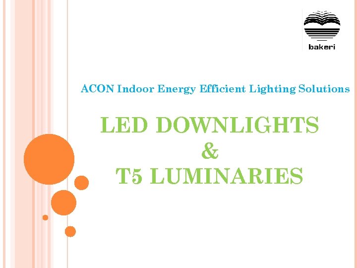 ACON Indoor Energy Efficient Lighting Solutions LED DOWNLIGHTS & T 5 LUMINARIES 