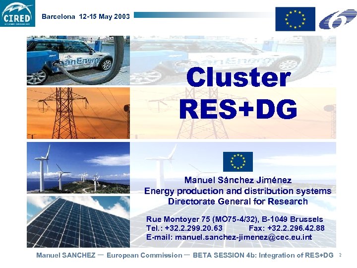 Barcelona 12 -15 May 2003 Cluster RES+DG Manuel Sánchez Jiménez Energy production and distribution
