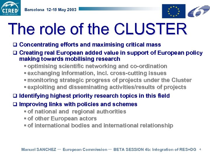 Barcelona 12 -15 May 2003 The role of the CLUSTER q Concentrating efforts and