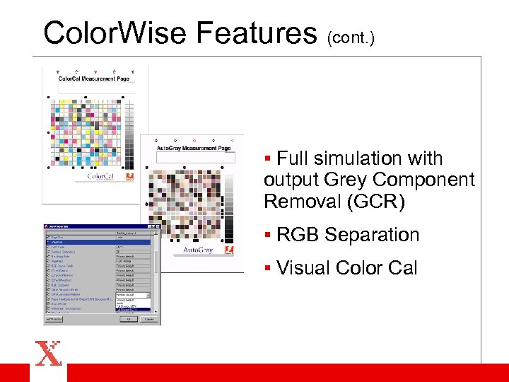 Color. Wise Features (cont. ) § Full simulation with output Grey Component Removal (GCR)