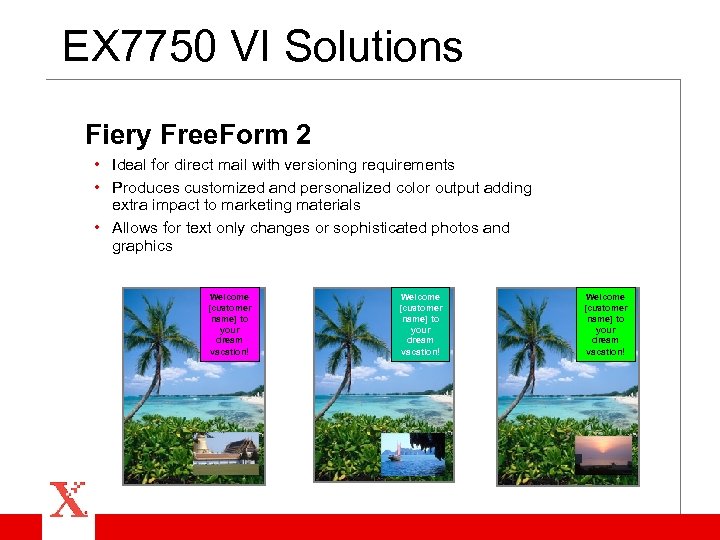 EX 7750 VI Solutions Fiery Free. Form 2 • Ideal for direct mail with