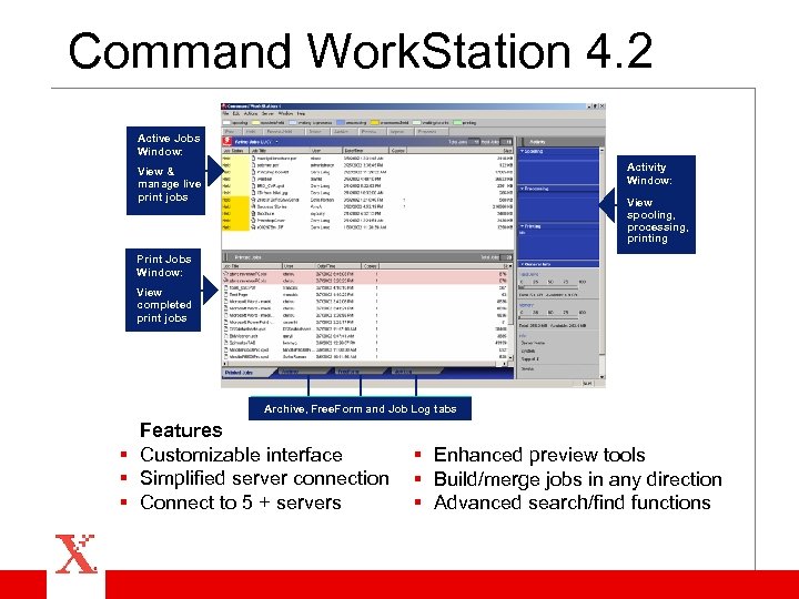 Command Work. Station 4. 2 Active Jobs Window: Activity Window: View & manage live