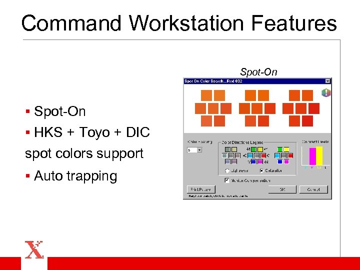 Command Workstation Features Spot-On § HKS + Toyo + DIC spot colors support §