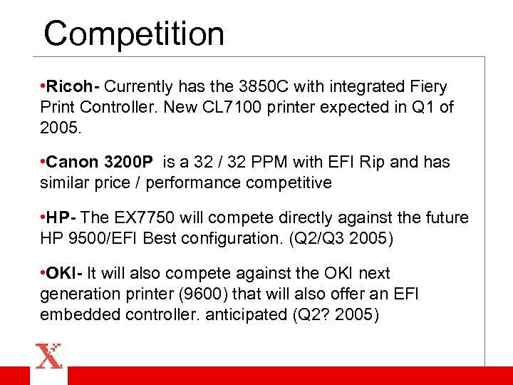 Competition • Ricoh- Currently has the 3850 C with integrated Fiery Print Controller. New