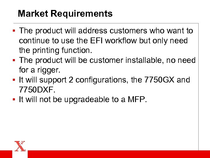 Market Requirements § The product will address customers who want to continue to use
