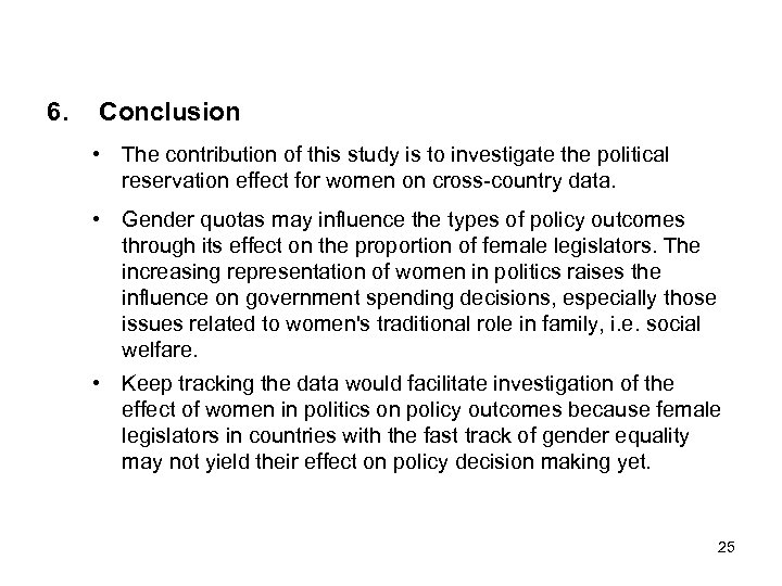 6. Conclusion • The contribution of this study is to investigate the political reservation