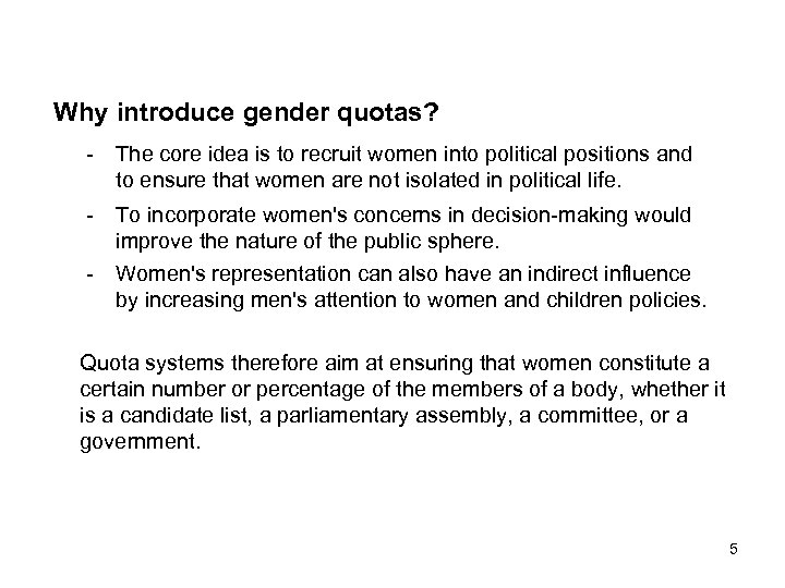 Why introduce gender quotas? - The core idea is to recruit women into political