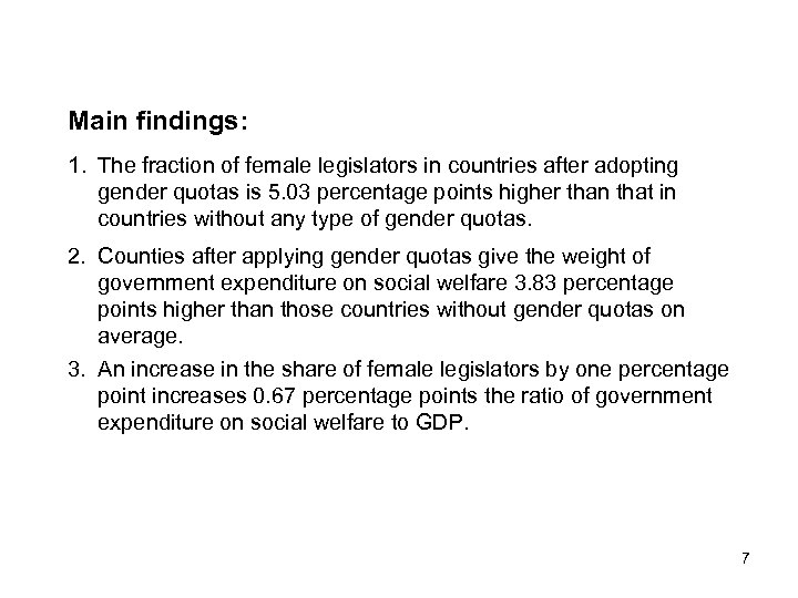 Main findings: 1. The fraction of female legislators in countries after adopting gender quotas