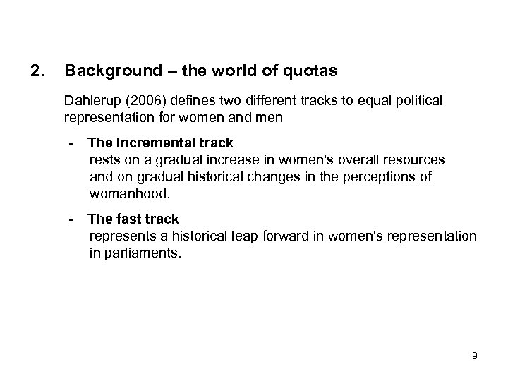 2. Background – the world of quotas Dahlerup (2006) defines two different tracks to