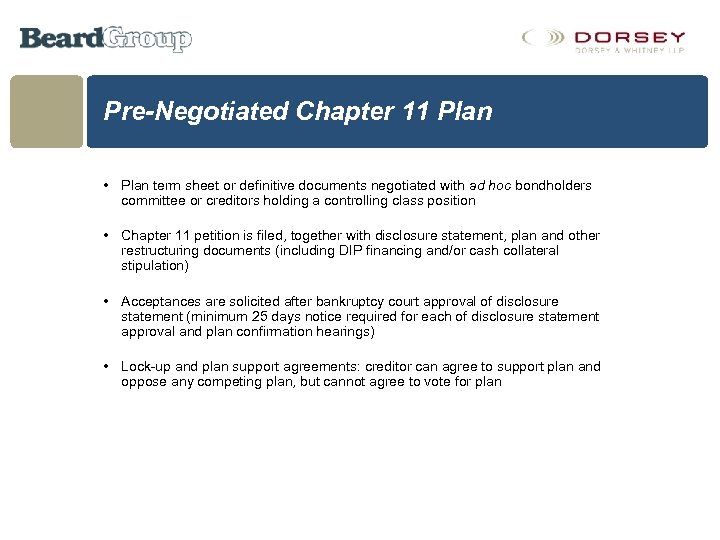 Pre-Negotiated Chapter 11 Plan • Plan term sheet or definitive documents negotiated with ad