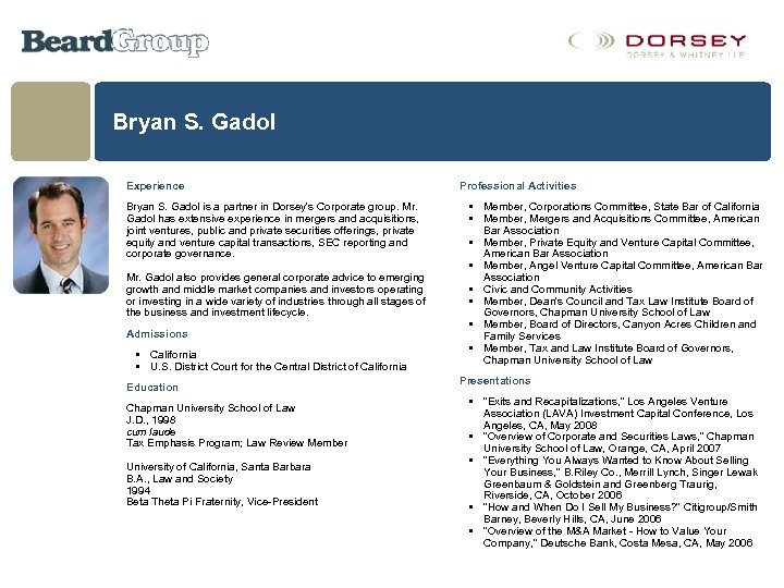 Bryan S. Gadol Experience Bryan S. Gadol is a partner in Dorsey's Corporate group.