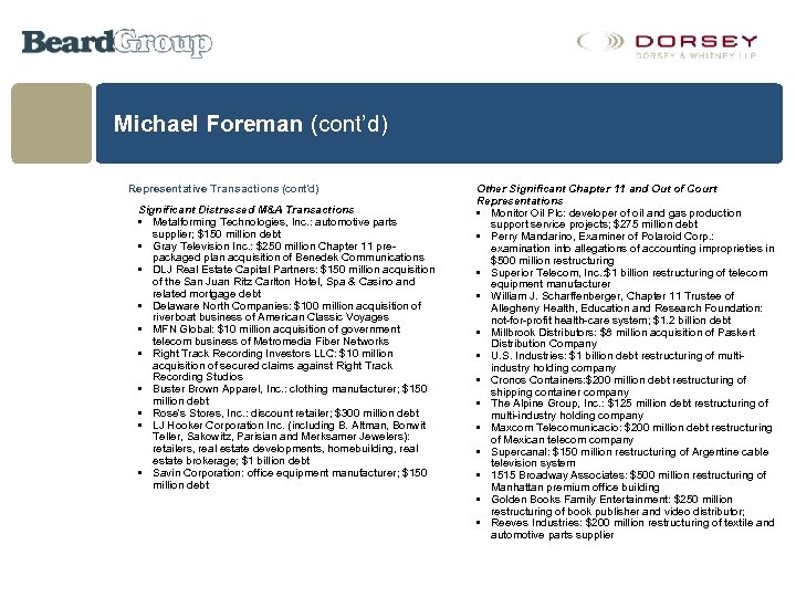 Michael Foreman (cont’d) Representative Transactions (cont’d) Significant Distressed M&A Transactions • Metalforming Technologies, Inc.