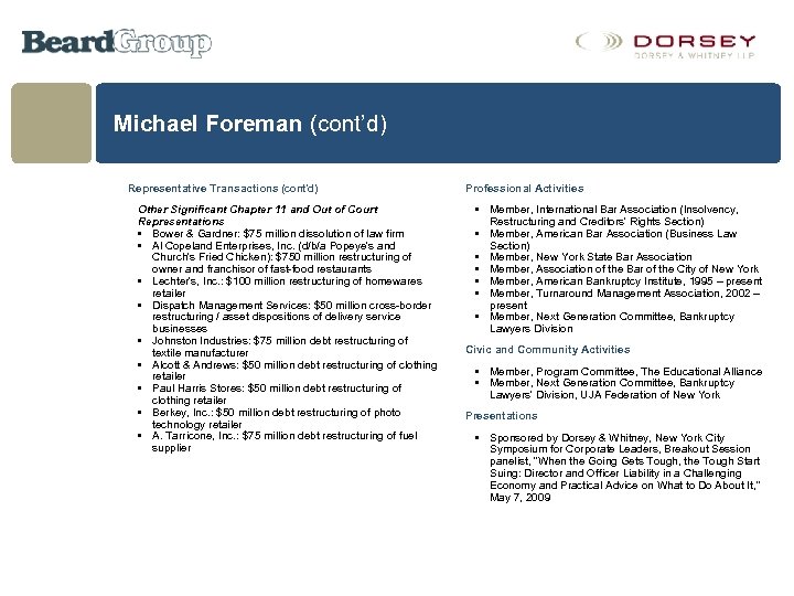 Michael Foreman (cont’d) Representative Transactions (cont’d) Other Significant Chapter 11 and Out of Court