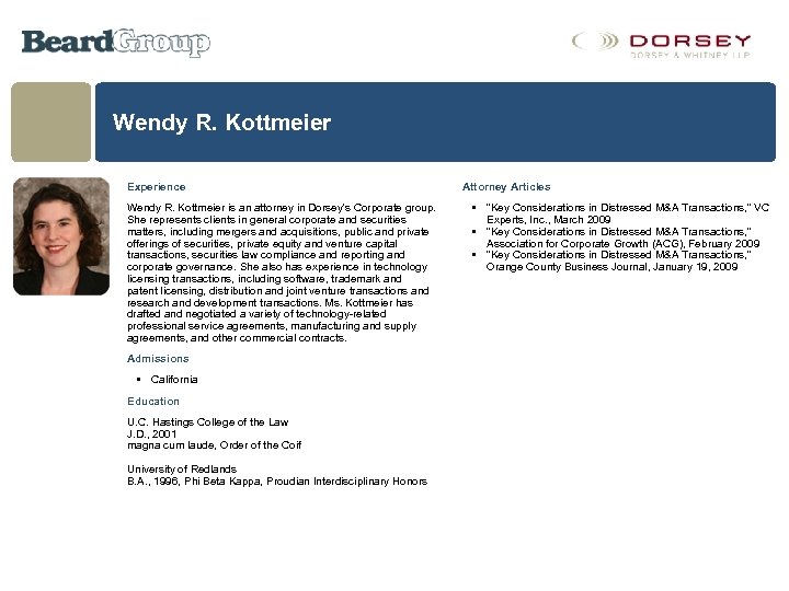 Wendy R. Kottmeier Experience Wendy R. Kottmeier is an attorney in Dorsey's Corporate group.