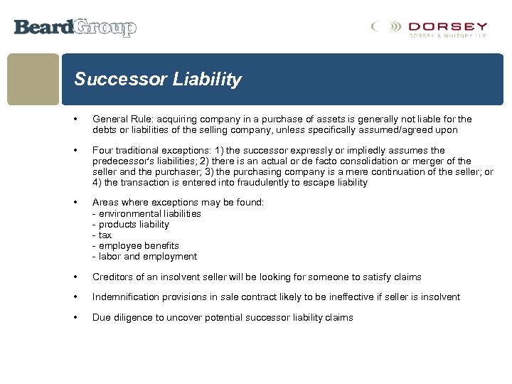 Successor Liability • General Rule: acquiring company in a purchase of assets is generally