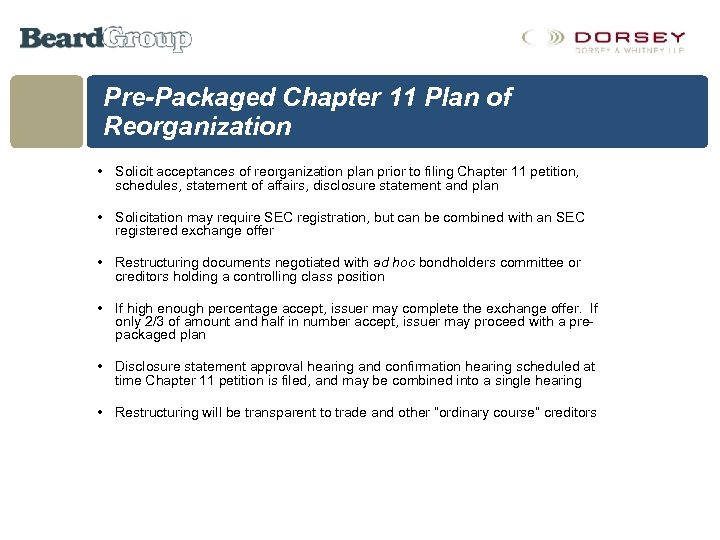 Pre-Packaged Chapter 11 Plan of Reorganization • Solicit acceptances of reorganization plan prior to