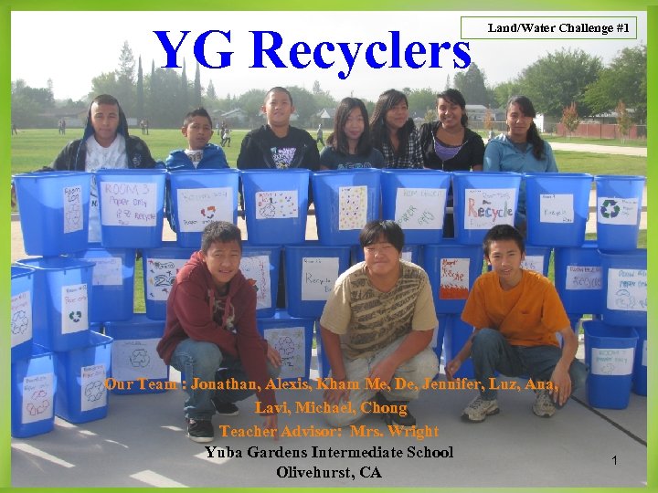 YG Recyclers Land/Water Challenge #1 Our Team : Jonathan, Alexis, Kham Me, De, Jennifer,