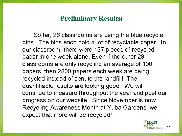 Preliminary Results: So far, 28 classrooms are using the blue recycle bins. The bins