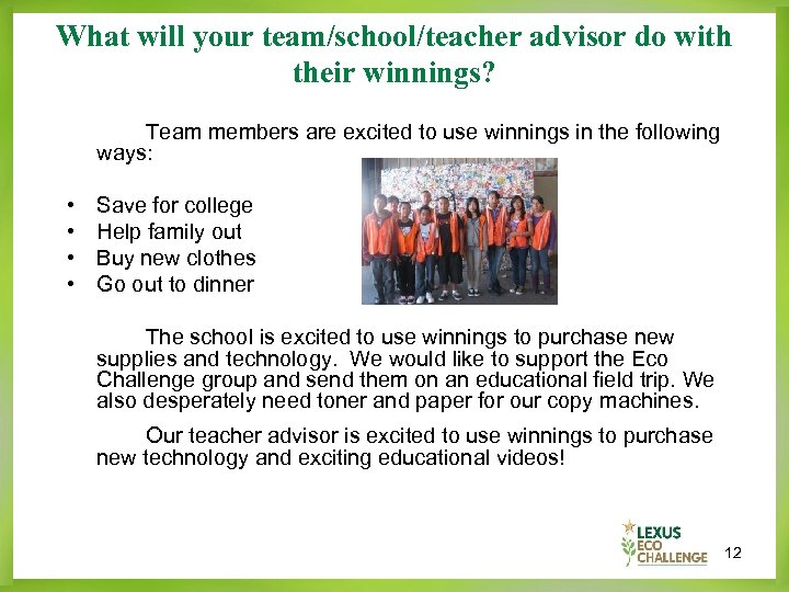 What will your team/school/teacher advisor do with their winnings? Team members are excited to