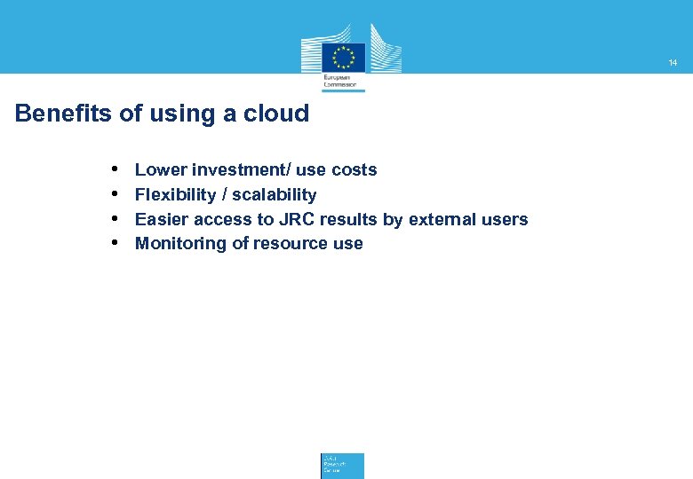 14 Benefits of using a cloud • • Lower investment/ use costs Flexibility /