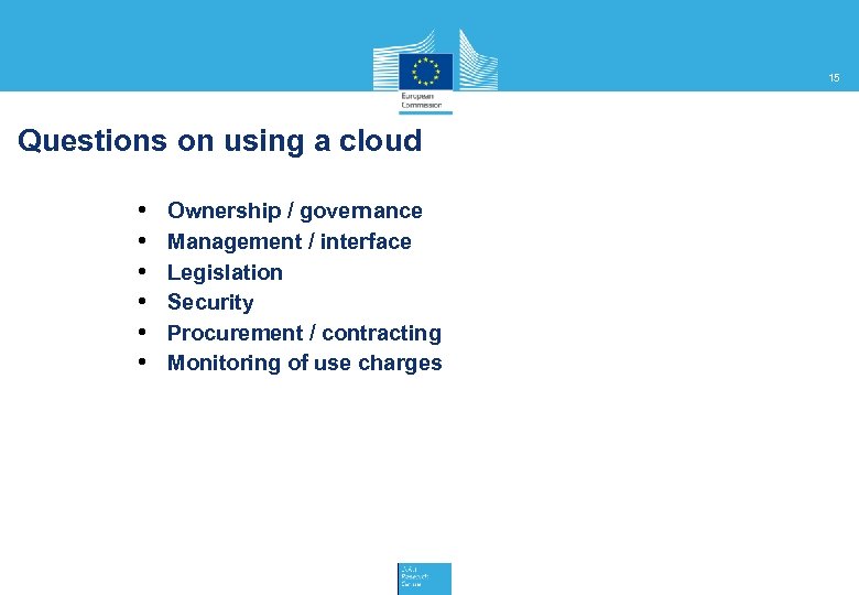 15 Questions on using a cloud • • • Ownership / governance Management /