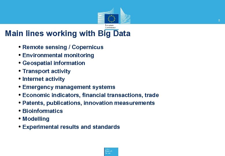5 Main lines working with Big Data • Remote sensing / Copernicus • Environmental