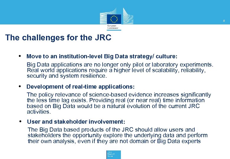 8 The challenges for the JRC • Move to an institution-level Big Data strategy/