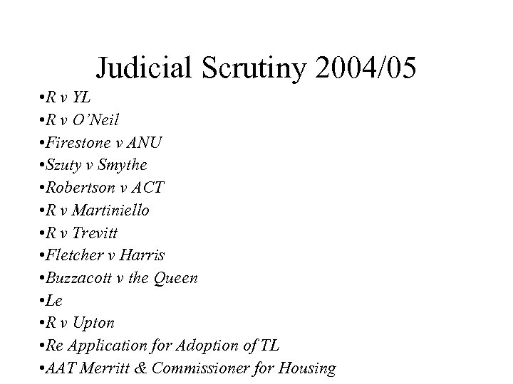 Judicial Scrutiny 2004/05 • R v YL • R v O’Neil • Firestone v