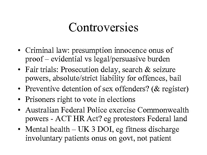 Controversies • Criminal law: presumption innocence onus of proof – evidential vs legal/persuasive burden