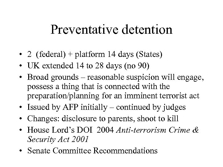 Preventative detention • 2 (federal) + platform 14 days (States) • UK extended 14