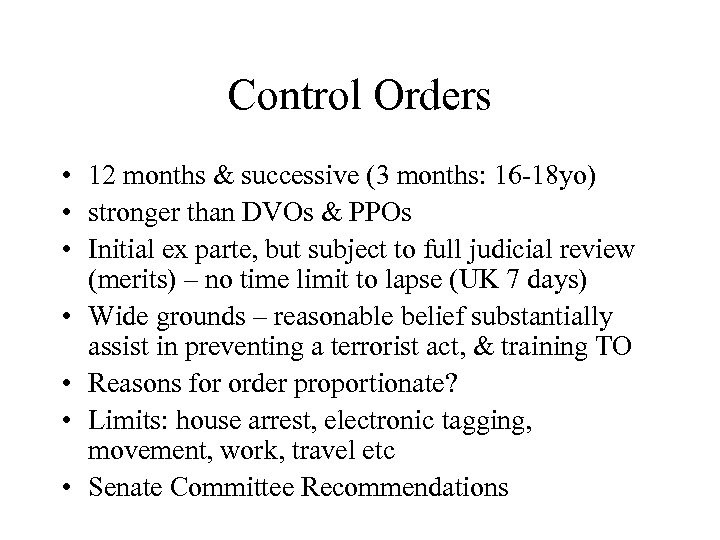 Control Orders • 12 months & successive (3 months: 16 -18 yo) • stronger