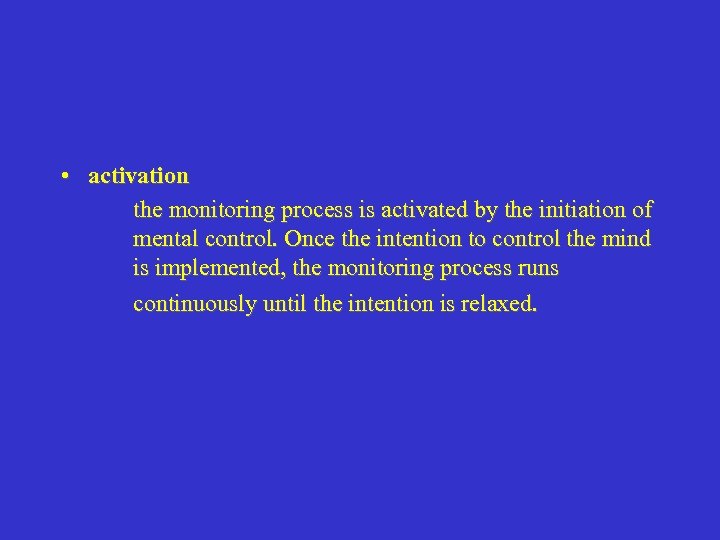  • activation the monitoring process is activated by the initiation of mental control.