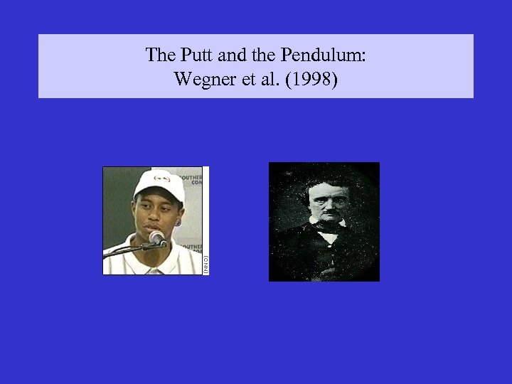 The Putt and the Pendulum: Wegner et al. (1998) 