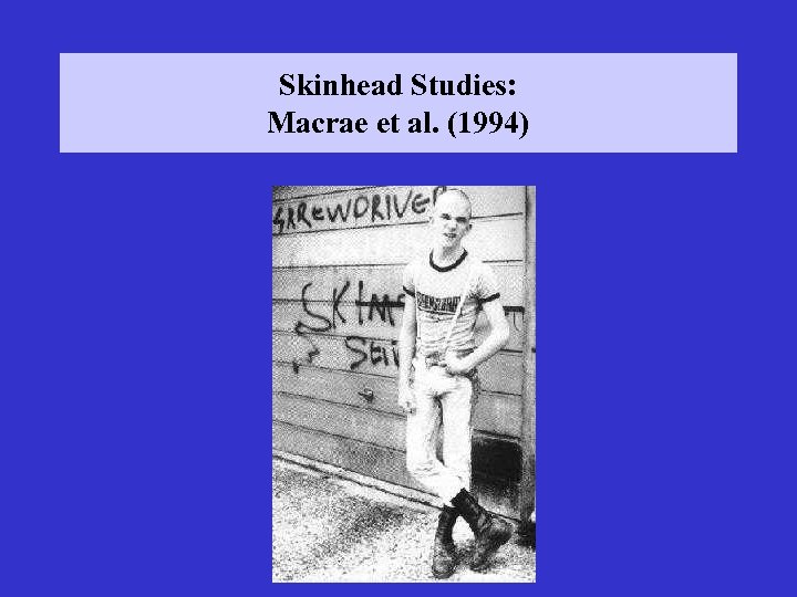 Skinhead Studies: Macrae et al. (1994) 