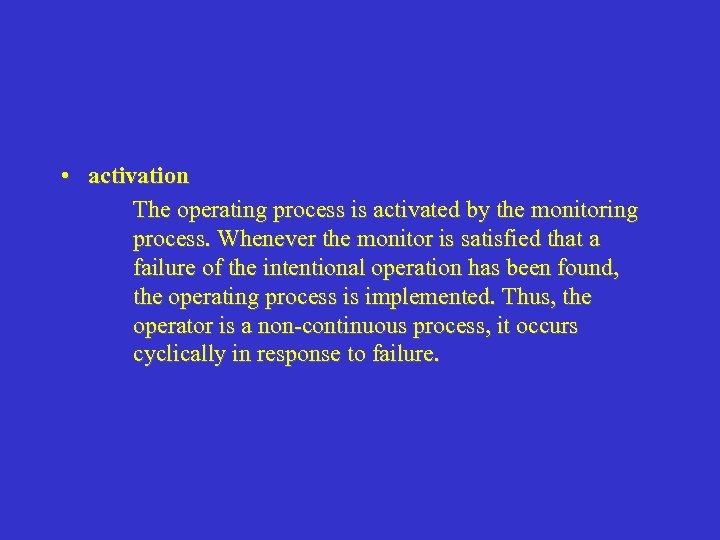 • activation The operating process is activated by the monitoring process. Whenever the