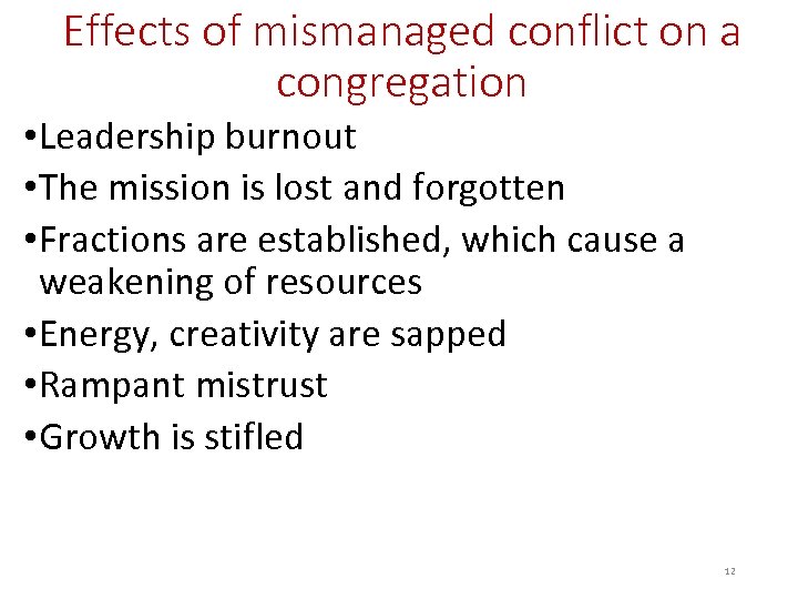 Effects of mismanaged conflict on a congregation • Leadership burnout • The mission is