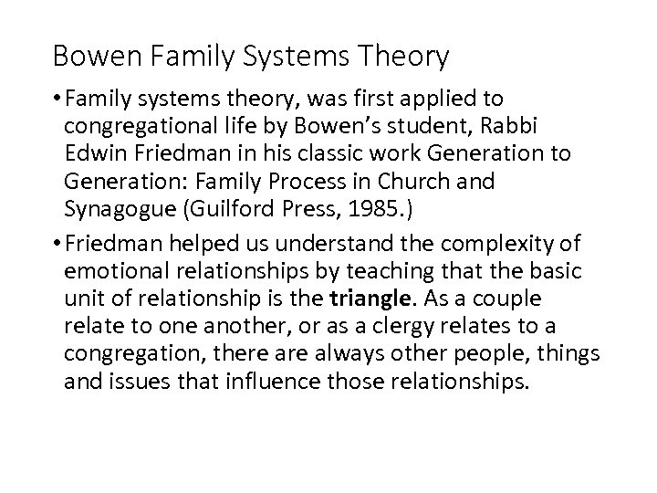 Bowen Family Systems Theory • Family systems theory, was first applied to congregational life