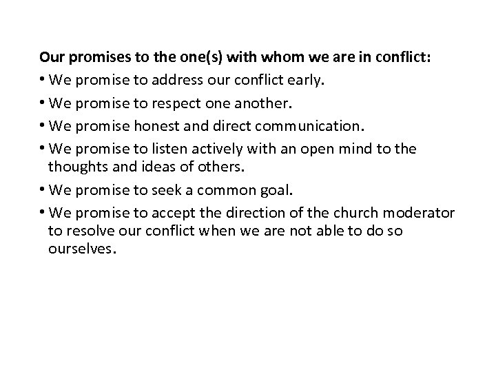 Our promises to the one(s) with whom we are in conflict: • We promise