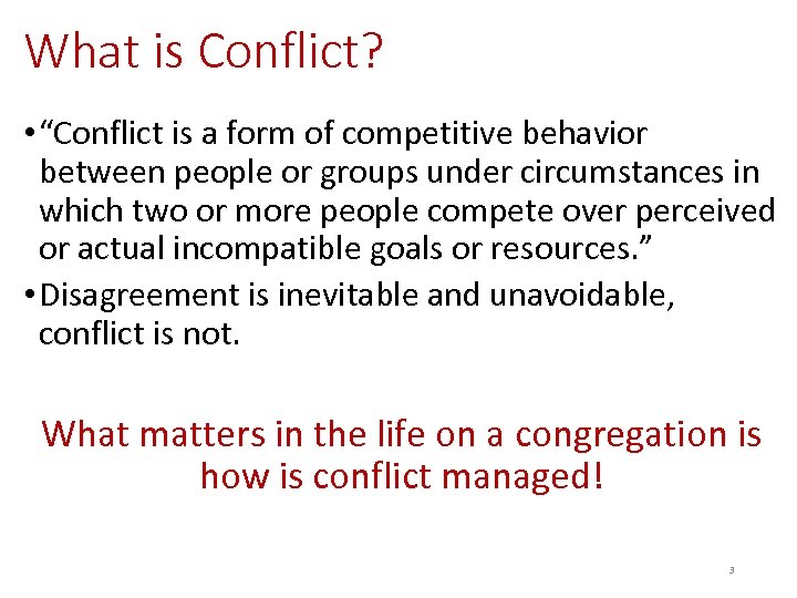 What is Conflict? • “Conflict is a form of competitive behavior between people or