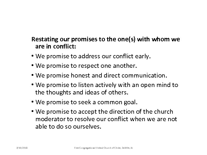 Restating our promises to the one(s) with whom we are in conflict: • We