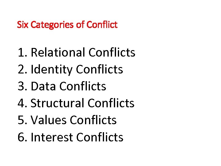 Six Categories of Conflict 1. Relational Conflicts 2. Identity Conflicts 3. Data Conflicts 4.