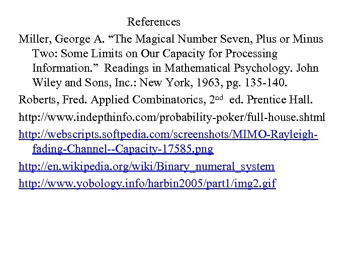 References Miller, George A. “The Magical Number Seven, Plus or Minus Two: Some Limits