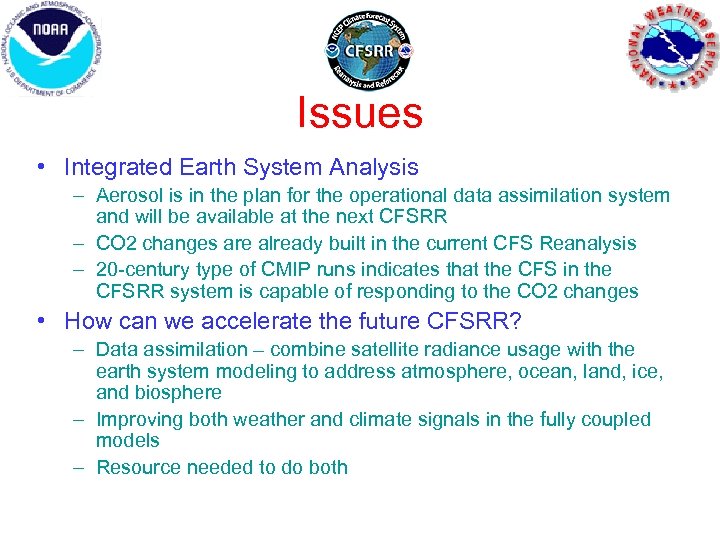Issues • Integrated Earth System Analysis – Aerosol is in the plan for the